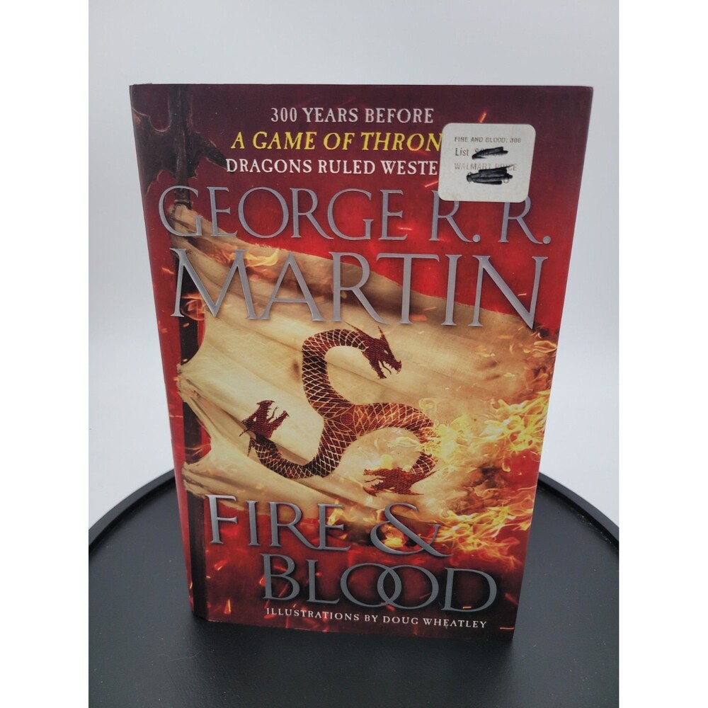 Fire & Blood: 300 Years Before a Game of Thrones by George R R Martin: Book